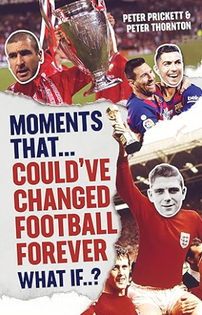 Moments That Could Have Changed Football Forever: An In-Depth Look at the 'What-if' Moments in Football History